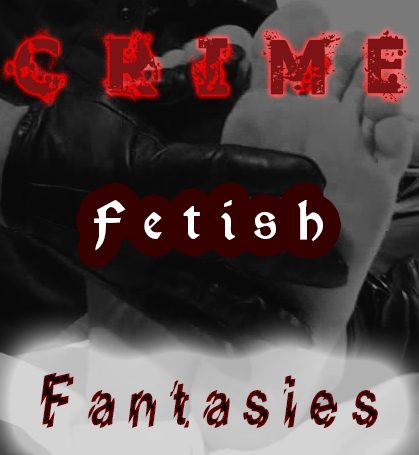crime fetish fantasies